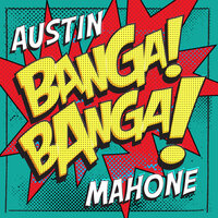 Banga! Banga! - Austin Mahone