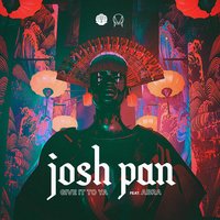 give it to ya - Josh Pan, Abra