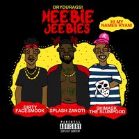 Heebie Jeebies - splash zanotti, Ski Mask The Slump God, DirtyFaceSmook