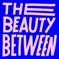 The Beauty Between - Kings Kaleidoscope