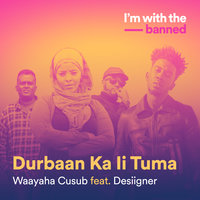 Durbaan Ka li Tuma - Waayaha Cusub, Desiigner
