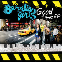 Good Time - Brazilian Girls