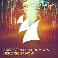 Here Right Now - Suspect 44, RUMORS