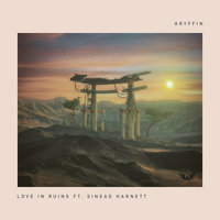 Love In Ruins - GRYFFIN, Sinead Harnett