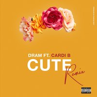 Cute - D.R.A.M., Cardi B