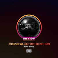 Go Live - Fredo Santana, Chief Keef, Ballout