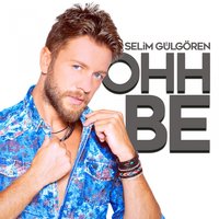 Ohh Be - Selim Gülgören