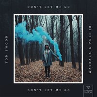 Don't Let Me Go - Wasback, Tom Swoon, Poli JR
