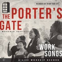 Christ Has No Body Now but Yours - The Porter's Gate, Josh Garrels