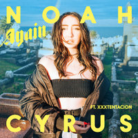 Again - Noah Cyrus, XXXTentacion