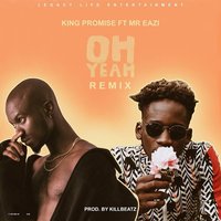Oh Yeah - Mr Eazi, King Promise
