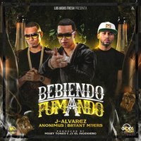Bebiendo y Fumando - Bryant Myers, J Alvarez, Los Oidos Fresh