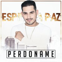Perdoname - Espinoza Paz