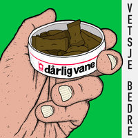 Vetsje Bedre - Dårlig Vane