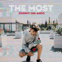 The Most - Johnny Orlando