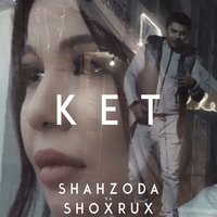 Ket - Шохрух, Шахзода