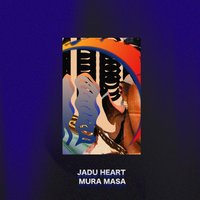U​ ​Never​ ​Call​ ​Me - Jadu Heart, Mura Masa