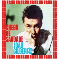 Chega de Saudade, Pt. 2 - João Gilberto