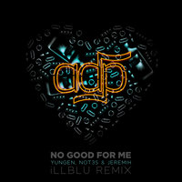 No Good For Me - adp, Jeremih, Yungen