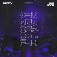 Can't Trust A Soul - Dreezy, PnB Rock