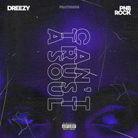 Can't Trust A Soul - Dreezy, PnB Rock