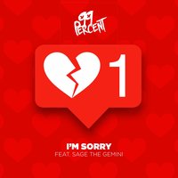 I'm Sorry - 99 Percent, Sage The Gemini