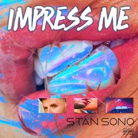 Impress Me - Stan Sono