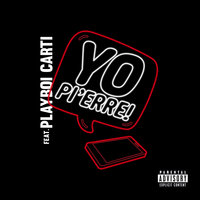 Yo Pi'erre! - Pi'erre Bourne, Playboi Carti