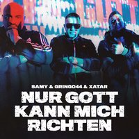 Nur Gott kann mich richten - GRiNGO, Xatar, Samy