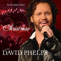 Joy, Joy - David Phelps