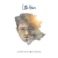 Later On - Little Hours, MÖWE