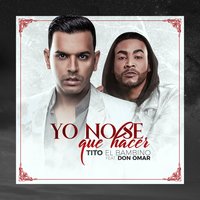 Yo No Se Que Hacer - Don Omar, Tito El Bambino