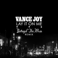 Lay It on Me - Vance Joy, Portugal. The Man