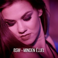 Minden Éjjel - BSW