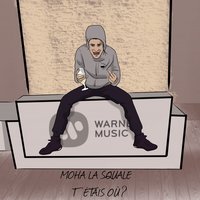 T'étais où? - Moha La Squale