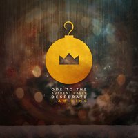Ode to the Authentically Desperate - I Am King