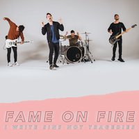 I Write Sins Not Tragedies - Fame on Fire