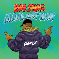 Man's Not Hot - Big Shaq, Lethal Bizzle, CHIP