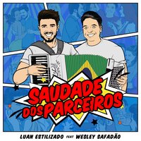 Saudade Dos Parceiros - Wesley Safadão, Luan Estilizado