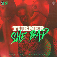 She Bad - Turner