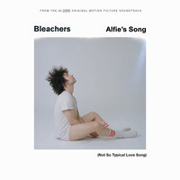 Alfie's Song (Not So Typical Love Song) - Bleachers