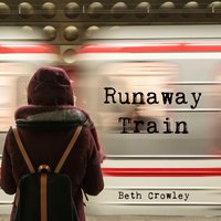Runaway Train - Beth Crowley