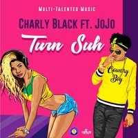 Turn Suh - Charly Black, JoJo