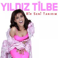 Bir Seni Tanırım - Yıldız Tilbe