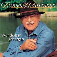 Wir sind gerne hier - Roger Whittaker, Christoph Leis-Bendorff, Michael Reinecke