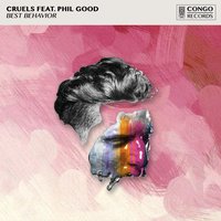 Best Behavior - Cruels, Phil Good