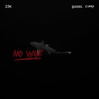 No Wave - IDK, Denzel Curry