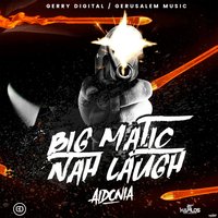 Big Matic Nah Laugh - Aidonia