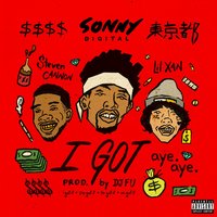 I Got - Sonny Digital, lil Xan, $teven Cannon
