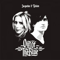 Out Of The Blue - Koldun & Jacqueline, Дмитрий Колдун, Jacqueline